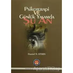 Psikoterapi ve Günlük Yaşamda Şu An - Daniel N. Stern - Psikoterapi Enstitüsü
