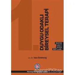 Duygu Odaklı Biraysel Terapi - Mayıs 2017 Ders Notları - Tahir Özakkaş - Psikoterapi Enstitüsü