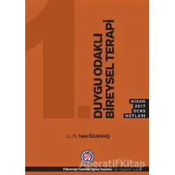 Duygu Odakllı Bireysel Terapi - Nisan 2017 Ders Notları - Tahir Özakkaş - Psikoterapi Enstitüsü