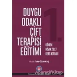 Duygu Odaklı Çift Terapisi Eğitimi - 1. Dönem Nisan 2017 Ders Notları