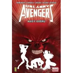 Uncanny Avengers - Axixe Doğru - Rick Remender - Gerekli Şeyler Yayıncılık