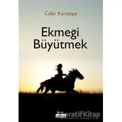 Ekmeği Büyütmek - Cafer Karatepe - Favori Yayınları