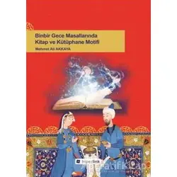 Binbir Gece Masallarında Kitap ve Kütüphane Motifi - Mehmet Ali Akkaya - Hiperlink Yayınları