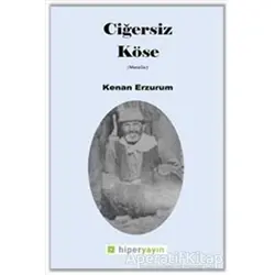 Ciğersiz Köse - Kenan Erzurum - Hiperlink Yayınları