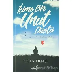 İçime Bir Unut Düştü - Figen Denli - İndigo Kitap