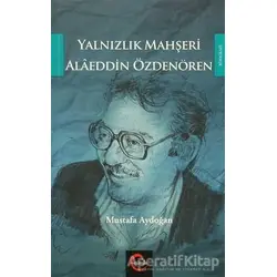 Yalnızlık Mahşeri Alaeddin Özdenören - Mustafa Aydoğan - Cümle Yayınları