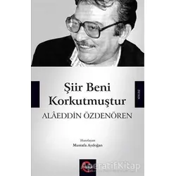 Şiir Beni Korkutmuştur - Alaeddin Özdenören - Mustafa Aydoğan - Cümle Yayınları