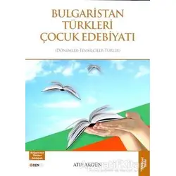 Bulgaristan Türkleri Çocuk Edebiyatı - Atıf Akgün - Bengü Yayınları