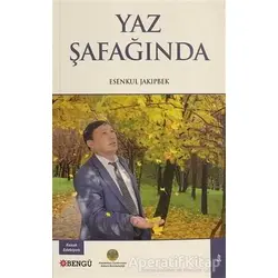 Yaz Şafağında - Esenkul Jakipbek - Bengü Yayınları