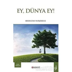 Ey, Dünya Ey! - Beksultan Nurjekeuli - Bengü Yayınları