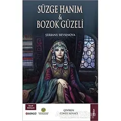 Süzge Hanım ve Bozok Güzeli - Şerbanu Beysenova - Bengü Yayınları