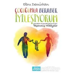 Çocuğumla Beraber İyileşiyorum - Ebru Demirhan - Libros Yayınları