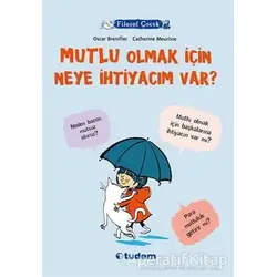 Filozof Çocuk : Mutlu Olmak İçin Neye İhtiyacım Var? - Oscar Brenifier - Tudem Yayınları