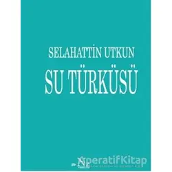 Su Türküsü - Selahattin Utkun - Neziher Yayınları