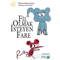 Fil Olmak İsteyen Fare - Öznur Karaeloğlu - FOM Kitap