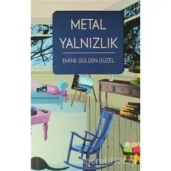 Metal Yalnızlık - Emine Gülden Güzel - Serencam Yayınevi
