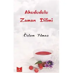 Ahududulu Zaman Dilimi - Özlem Yılmaz - Serencam Yayınevi