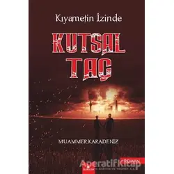 Kıyametin İzinde Kutsal Taç - Muammer Karadeniz - Serencam Yayınevi