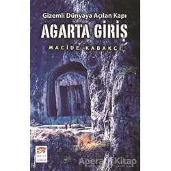 Agarta Giriş - Gizemli Dünyaya Açılan Kapı - Macide Kabakcı - New Age Yayınları