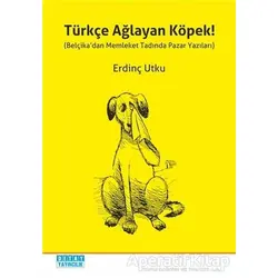 Türkçe Ağlayan Köpek! - Erdinç Utku - Detay Yayıncılık