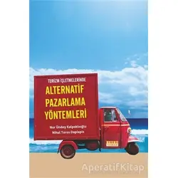 Turizm Işletmelerinde Alternatif Pazarlama Yöntemleri - Nur Ündey Kalpaklıoğlu - Detay Yayıncılık