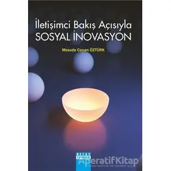 İletişimci Bakış Açısıyla Sosyal İnovasyon - Mesude Canan Öztürk - Detay Yayıncılık
