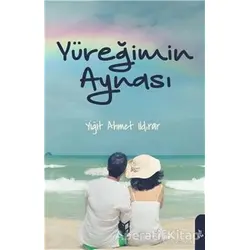 Yüreğimin Aynası - Yiğit Ahmet Ildırar - Yason Yayıncılık