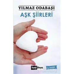 Aşk Şiirleri - Yılmaz Odabaşı - Siyah Beyaz Yayınları