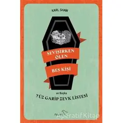 Sevişirken Ölen Beş Kişi ve Yüz Garip Zevk Listesi - Karl Shaw - Paloma Yayınevi