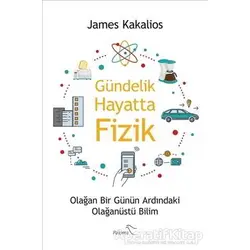 Gündelik Hayatta Fizik - James Kakalios - Paloma Yayınevi
