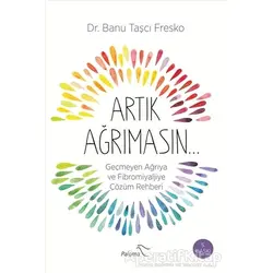 Artık Ağrımasın - Banu Taşcı Fresko - Paloma Yayınevi