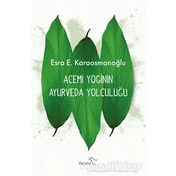 Acemi Yoginin Ayurveda Yolculuğu - Esra E. Karaosmanoğlu - Paloma Yayınevi