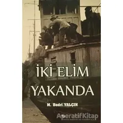 İki Elim Yakanda - M. Bedri Yalçın - Sınırsız Kitap