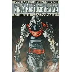 Ninja Kaplumbağalar Cilt 3 - Geçmişin Gölgeleri - Kevin Eastman - Arka Bahçe Yayıncılık