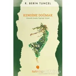 Kendine Doğmak - R. Berin Tuncel - Tuti Kitap