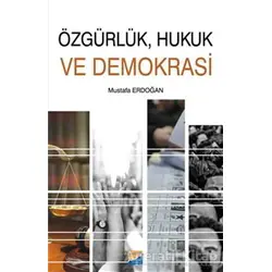 Özgürlük, Hukuk ve Demokrasi - Mustafa Erdoğan - Siyasal Kitabevi