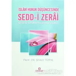 İslam Hukuk Düşüncesinde Sedd-i Zerai - Şevket Topal - Ensar Neşriyat