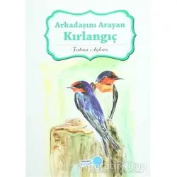Arkadaşını Arayan Kırlangıç - Fatma Ayhan - Ensar Neşriyat