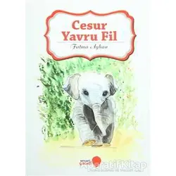 Cesur Yavru Fil - Fatma Ayhan - Ensar Neşriyat