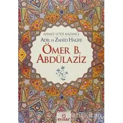 Ömer B. Abdülaziz - Ahmet Lütfi Kazancı - Ensar Neşriyat