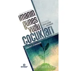 İmanın Güneş Yüzlü Çocukları - Ahmet Türkben - Ensar Neşriyat