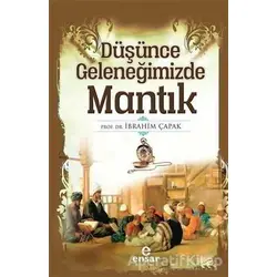 Düşünce Geleneğimizde Mantık - İbrahim Çapak - Ensar Neşriyat