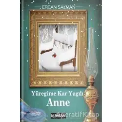 Yüreğime Kar Yağdı Anne - Ercan Salman - Kumran Yayınları