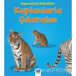 Hayvanlarla Etkinlikler - Kaplanlarla Çıkaralım - Tracey Steffora - Mavi Kelebek Yayınları