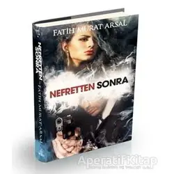 Nefretten Sonra - Fatih Murat Arsal - Ephesus Yayınları