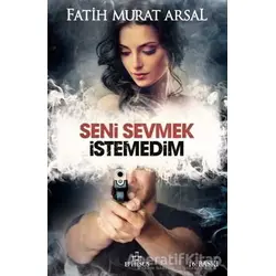 Seni Sevmek İstemedim - Fatih Murat Arsal - Ephesus Yayınları