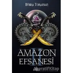 Amazon Efsanesi - İhanet Çarkları - Büşra Toraman - Ephesus Yayınları