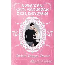 Koredeki Çatı Katımdan Sesleniyorum - Didem Duygu Demir - Ephesus Yayınları