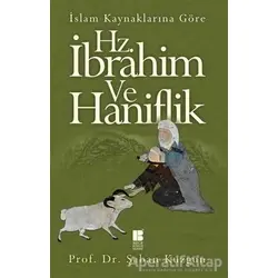 İslam Kaynaklarına Göre Hz. İbrahim ve Haniflik - Şaban Kuzgun - Bilge Kültür Sanat