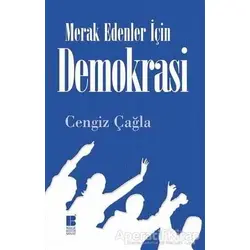 Merak Edenler İçin Demokrasi - Cengiz Çağla - Bilge Kültür Sanat